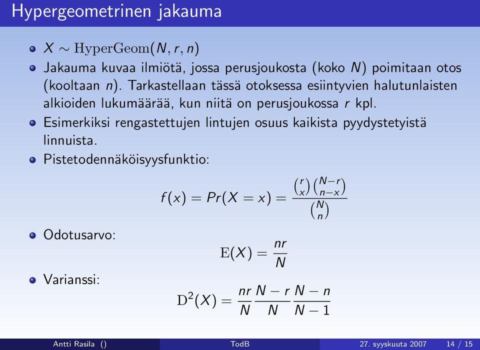 Esimerkiksi rengastettujen lintujen osuus kaikista pyydystetyistä linnuista.