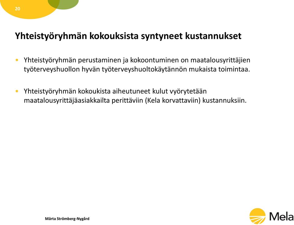 työterveyshuoltokäytännön mukaista toimintaa.