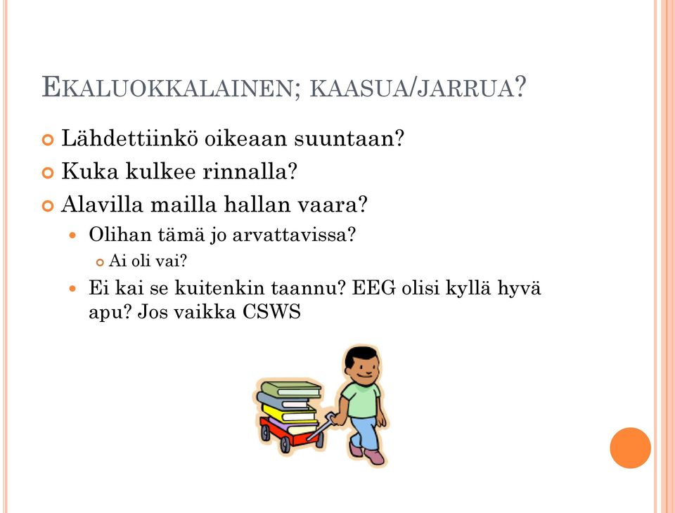 Alavilla mailla hallan vaara?