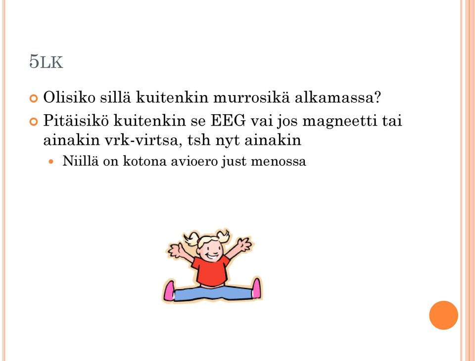Pitäisikö kuitenkin se EEG vai jos
