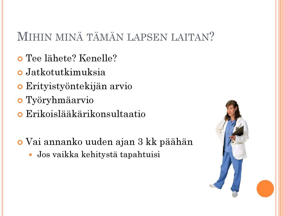 Jatkotutkimuksia Erityistyöntekijän arvio