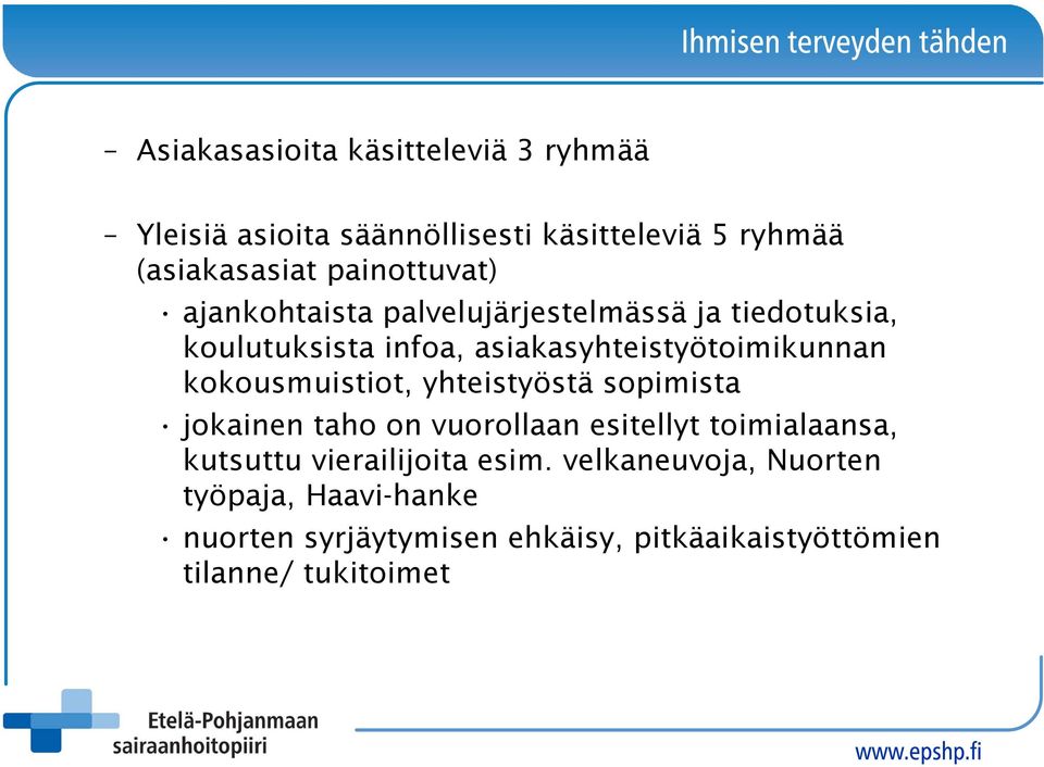 kokousmuistiot, yhteistyöstä sopimista jokainen taho on vuorollaan esitellyt toimialaansa, kutsuttu vierailijoita