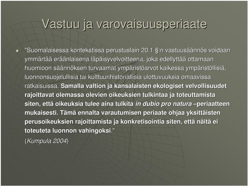 ristöllisiä, luonnonsuojelullisia tai kulttuurihistoriallisia ulottuvuuksia omaavissa o ratkaisuissa.