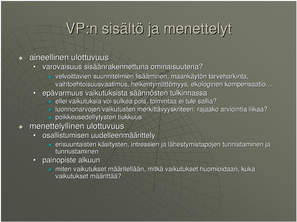 tulkinnassa ellei vaikutuksia voi sulkea pois, toimintaa ei tule sallia? luonnonarvojen/vaikutusten merkittävyyskriteeri: rajaako arviointia liikaa?