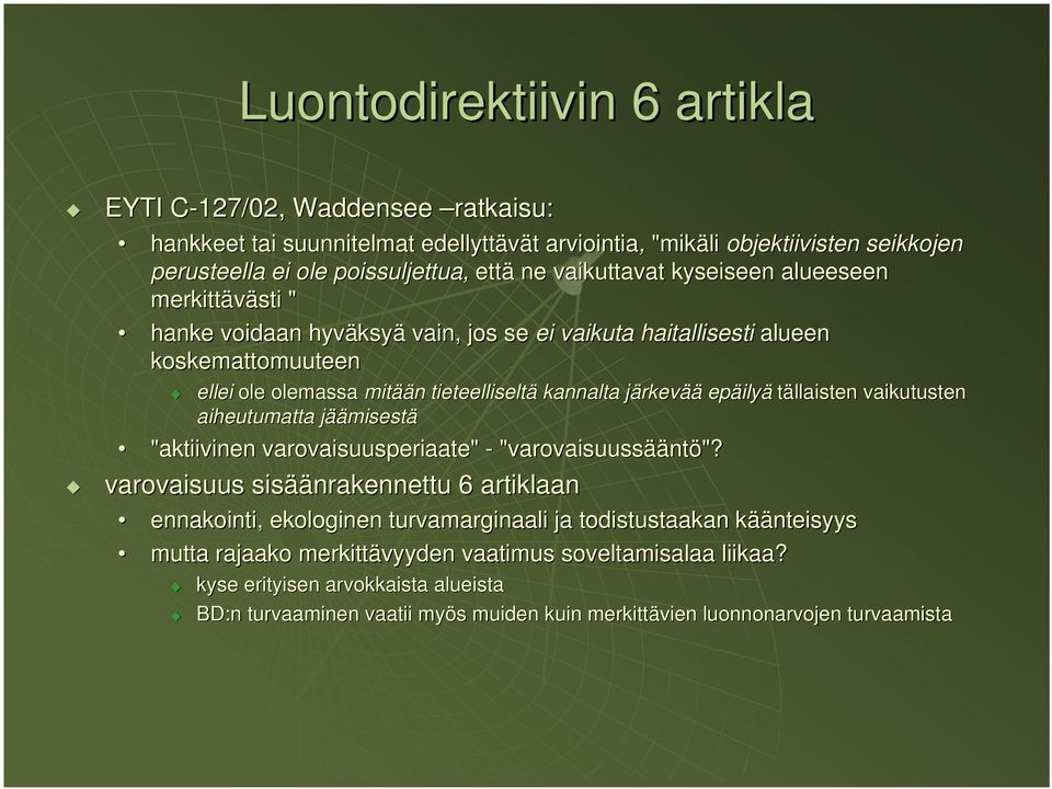 järkevj rkevää epäily ilyä tällaisten vaikutusten aiheutumatta jääj äämisestä "aktiivinen varovaisuusperiaate" - "varovaisuussää ääntö"?
