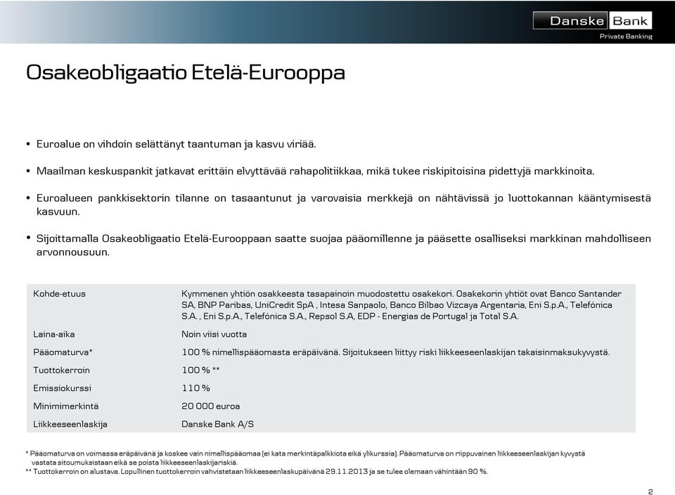 Euroalueen pankkisektorin tilanne on tasaantunut ja varovaisia merkkejä on nähtävissä jo luottokannan kääntymisestä kasvuun.