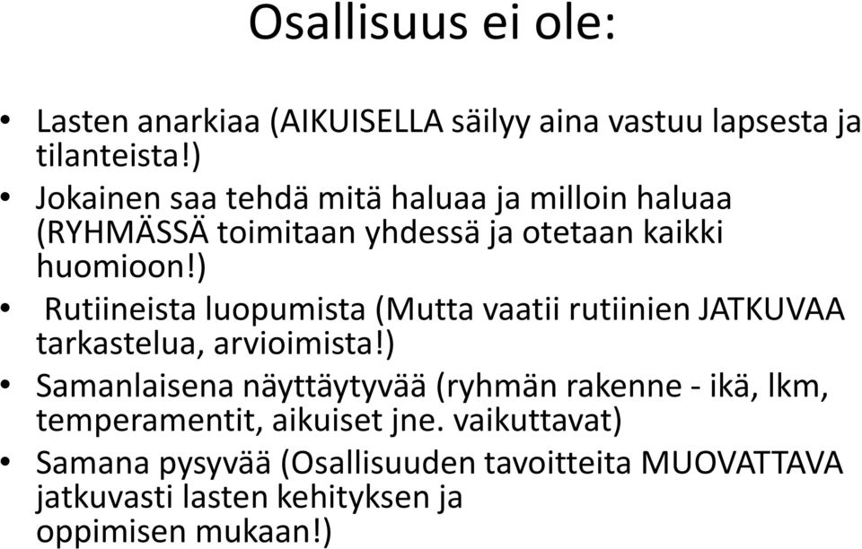 ) Rutiineista luopumista (Mutta vaatii rutiinien JATKUVAA tarkastelua, arvioimista!