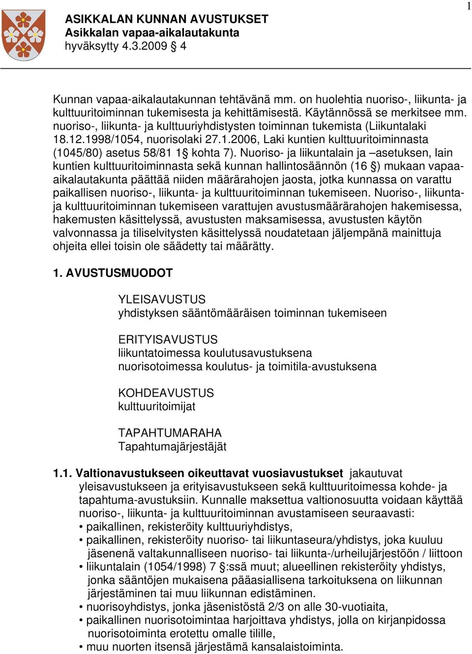 1998/1054, nuorisolaki 27.1.2006, Laki kuntien kulttuuritoiminnasta (1045/80) asetus 58/81 1 kohta 7).