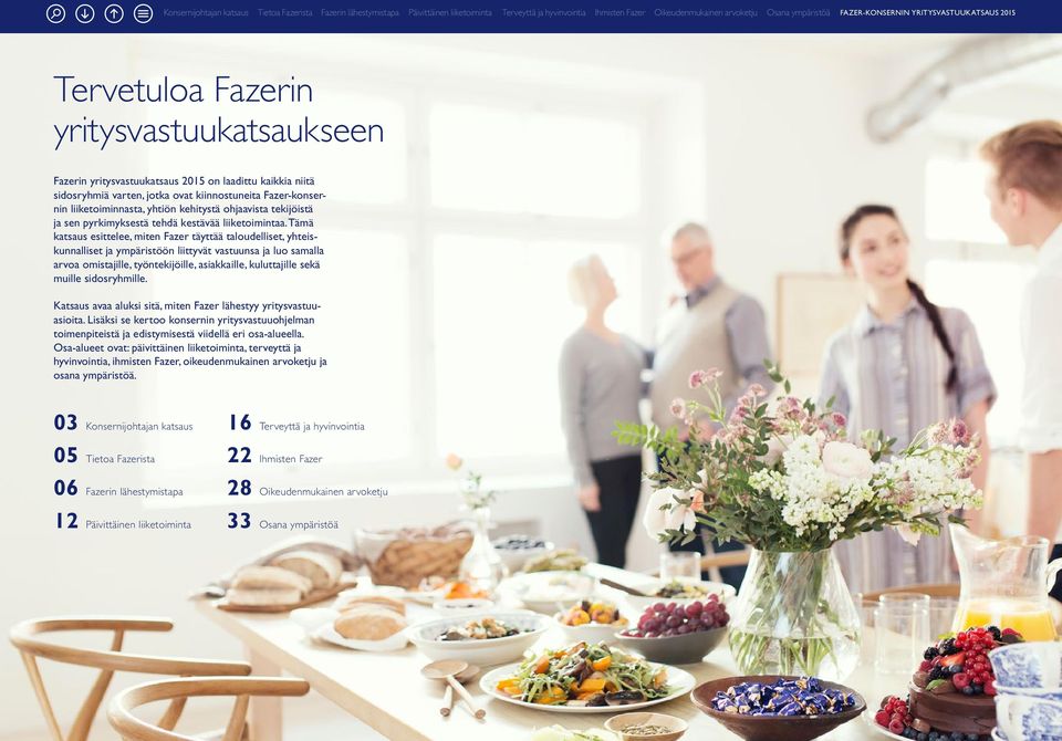Tämä katsaus esittelee, miten Fazer täyttää taloudelliset, yhteiskunnalliset ja ympäristöön liittyvät vastuunsa ja luo samalla arvoa omistajille, työntekijöille, asiakkaille, kuluttajille sekä muille