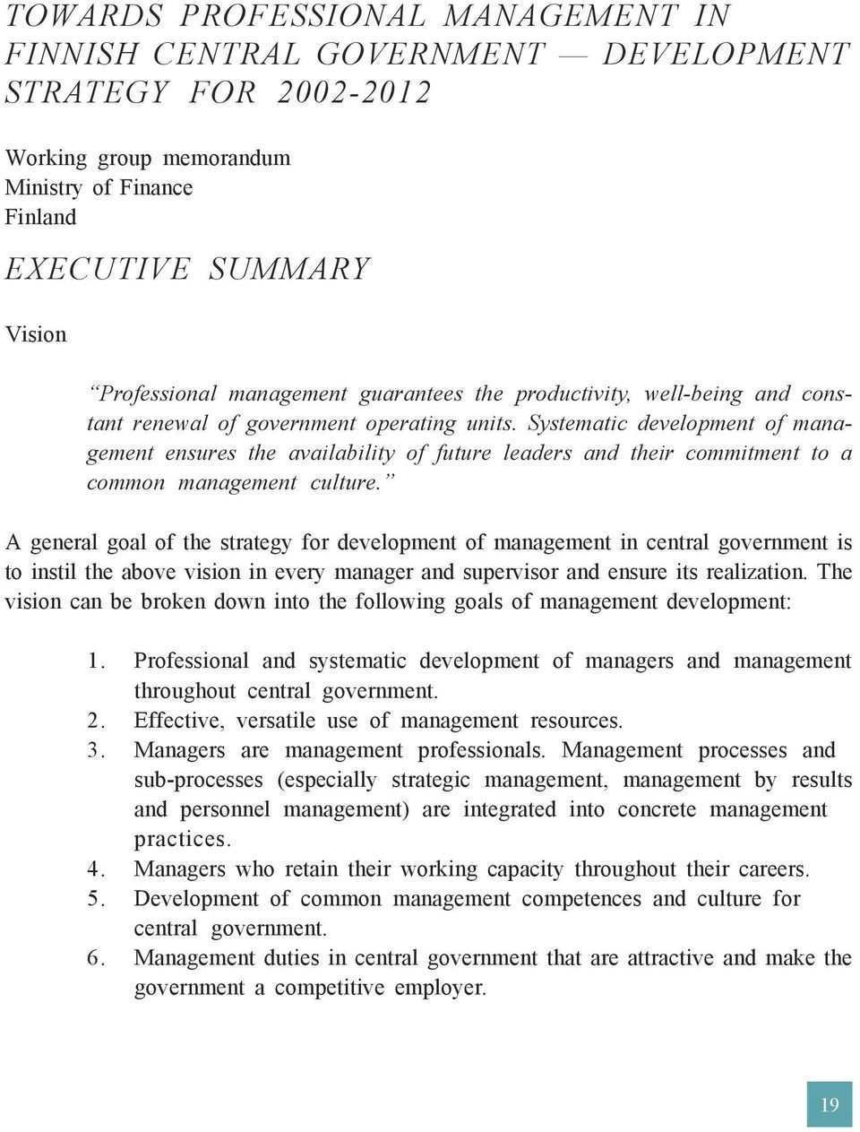 management guarantees the productivity, well-being and constant renewal of government operating units.