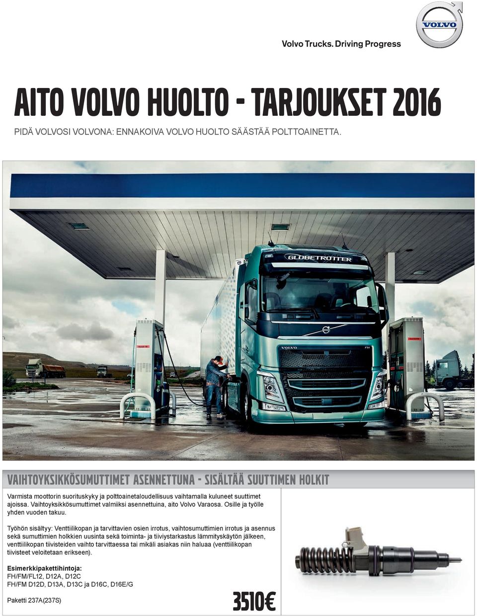 Vaihtoyksikkösumuttimet valmiiksi asennettuina, aito Volvo Varaosa. osille ja työlle yhden vuoden takuu.