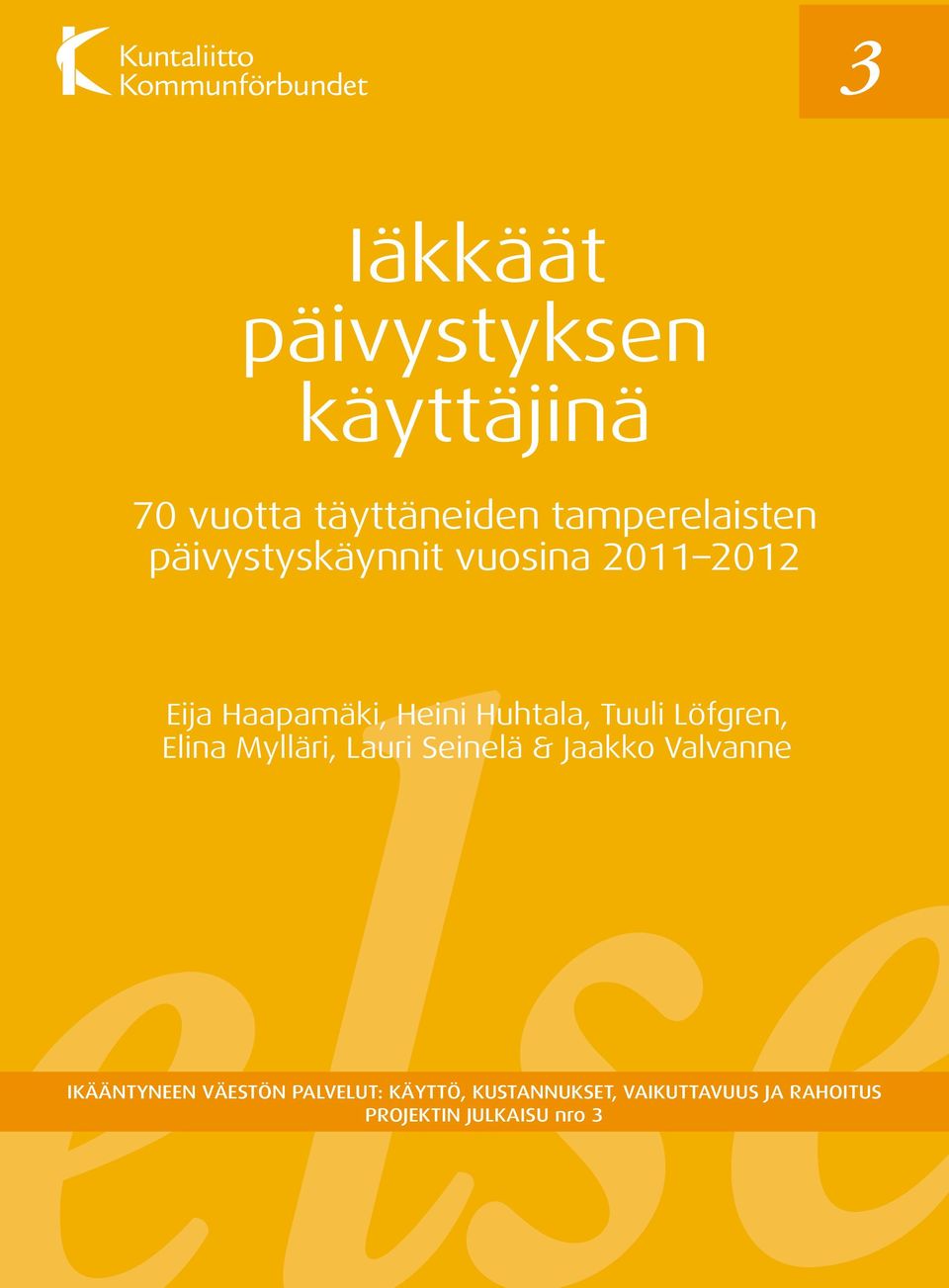 Löfgren, Elina Mylläri, Lauri Seinelä & Jaakko Valvanne Ikääntyneen väestön