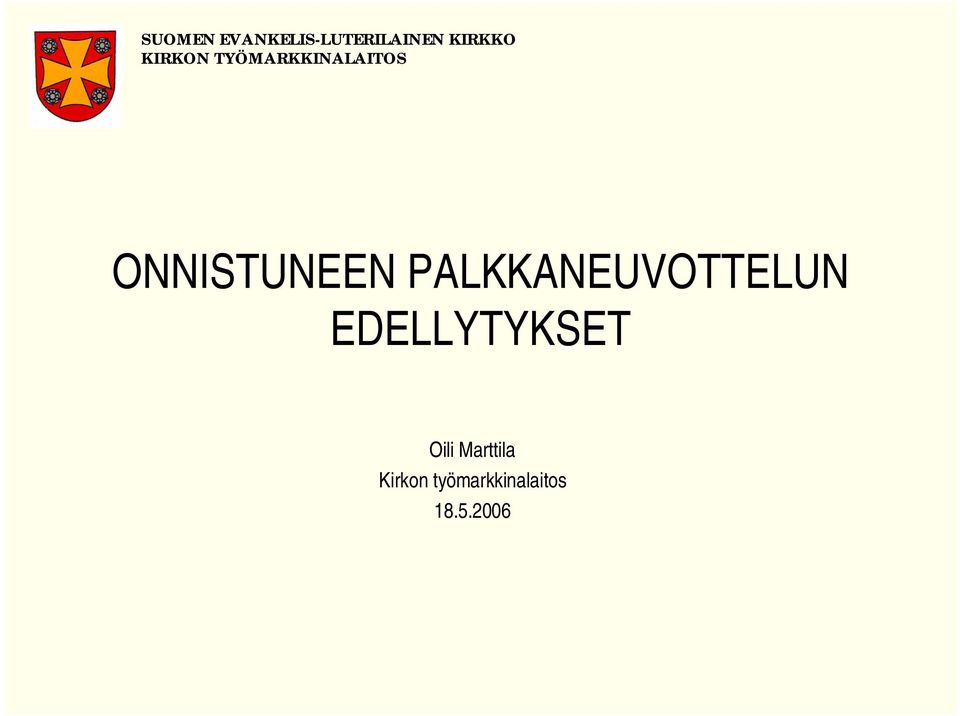 PALKKANEUVOTTELUN EDELLYTYKSET Oili