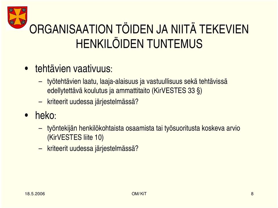 (KirVESTES 33 ) kriteerit uudessa järjestelmässä?