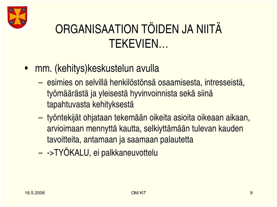 yleisestä hyvinvoinnista sekä siinä tapahtuvasta kehityksestä työntekijät ohjataan tekemään oikeita