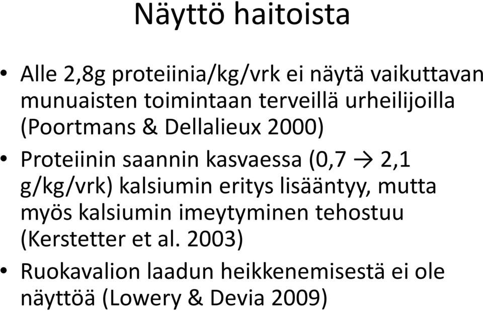 2,1 g/kg/vrk) kalsiumin eritys lisääntyy, mutta myös kalsiumin imeytyminen tehostuu