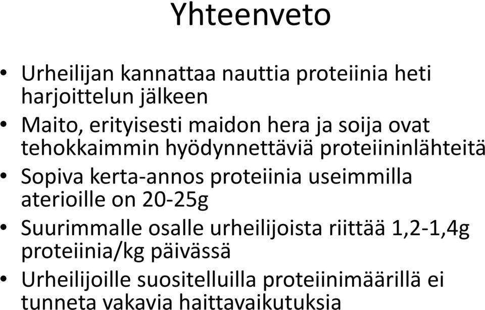 proteiinia useimmilla aterioille on 20-25g Suurimmalle osalle urheilijoista riittää 1,2-1,4g