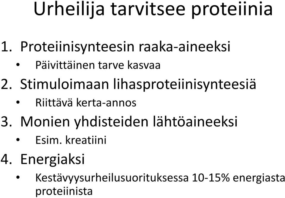 Stimuloimaan lihasproteiinisynteesiä Riittävä kerta-annos 3.