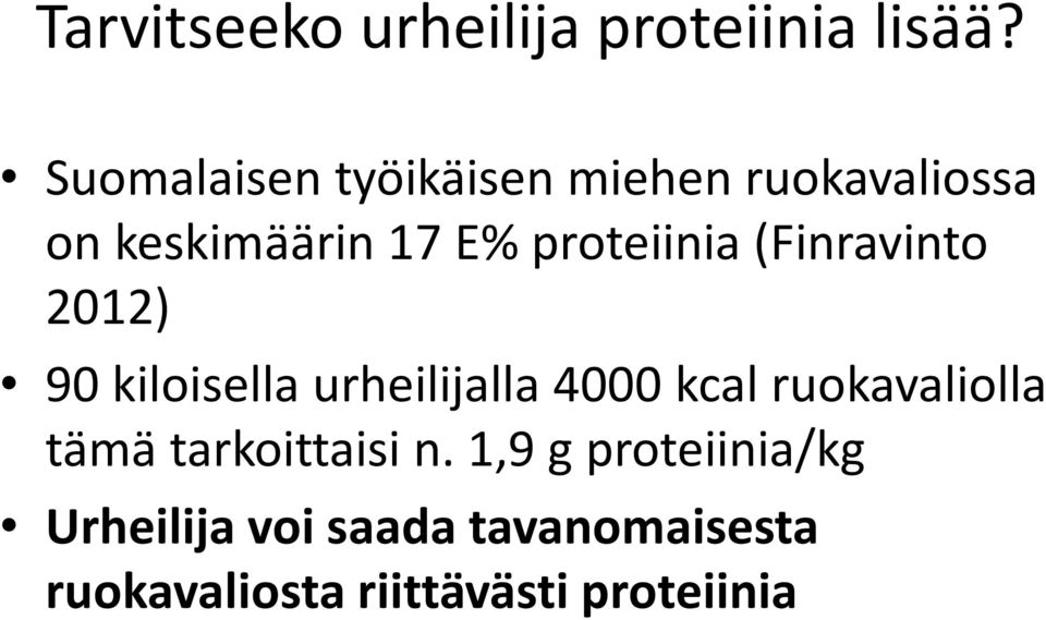 proteiinia (Finravinto 2012) 90 kiloisella urheilijalla 4000 kcal