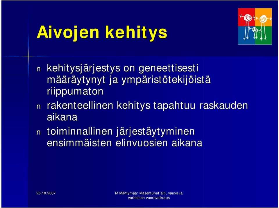 rakenteellinen kehitys tapahtuu raskauden aikana