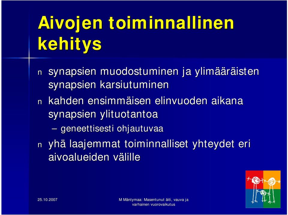 isen elinvuoden aikana synapsien ylituotantoa geneettisesti
