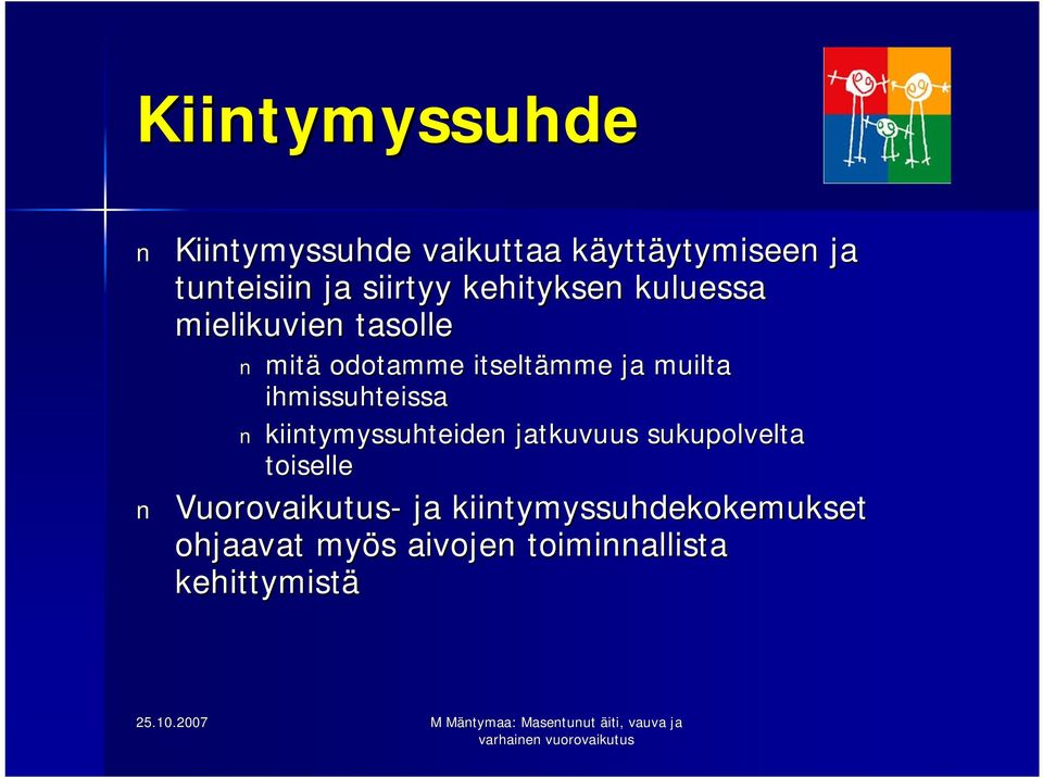 itseltämme ja muilta ihmissuhteissa kiintymyssuhteiden jatkuvuus sukupolvelta