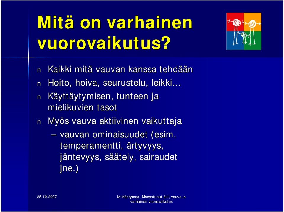 Käyttäytymisen, ytymisen, tunteen ja mielikuvien tasot Myös s vauva