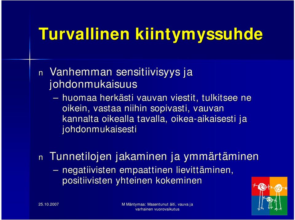 tavalla, oikea-aikaisesti aikaisesti ja johdonmukaisesti Tunnetilojen jakaminen ja