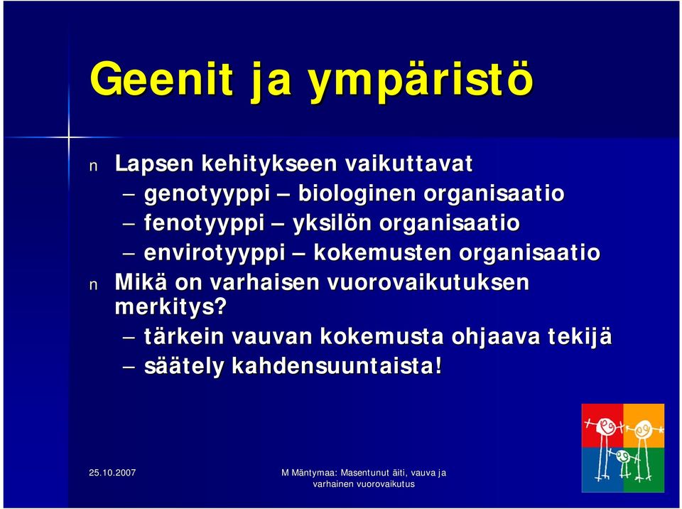 envirotyyppi kokemusten organisaatio Mikä on varhaisen