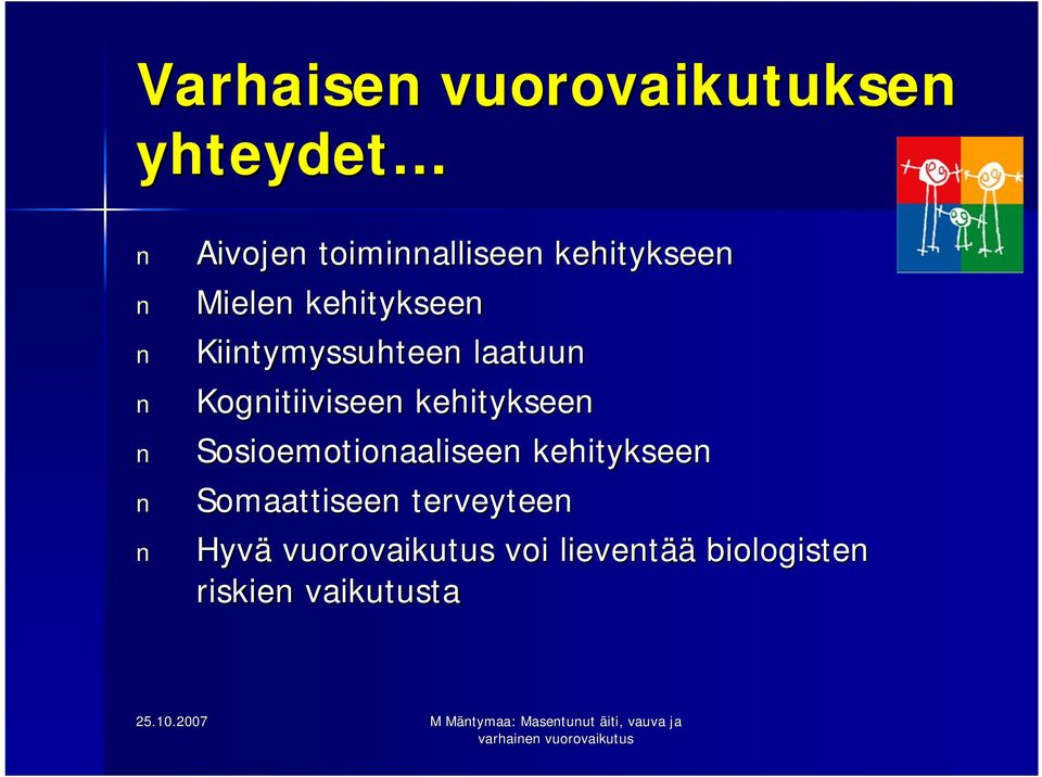Kognitiiviseen kehitykseen Sosioemotionaaliseen kehitykseen