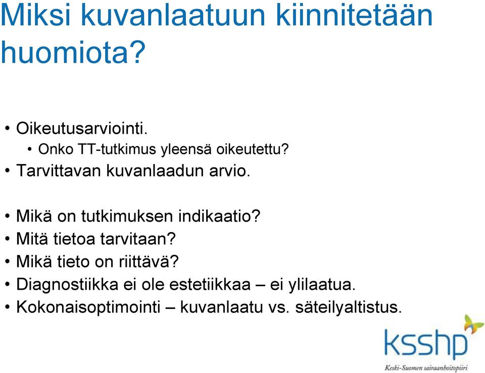 Mikä on tutkimuksen indikaatio? Mitä tietoa tarvitaan?