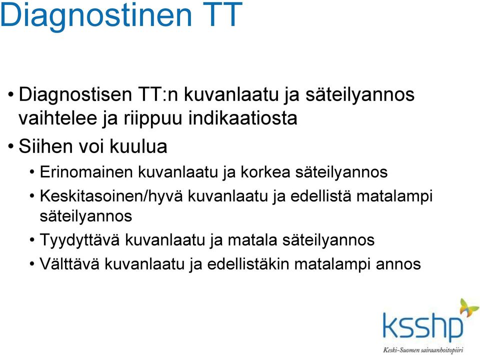 säteilyannos Keskitasoinen/hyvä kuvanlaatu ja edellistä matalampi säteilyannos