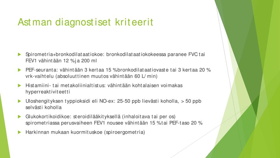 kohtalaisen voimakas hyperreaktiviteetti Uloshengityksen typpioksidi eli NO-ex: 25-50 ppb lievästi koholla, > 50 ppb selvästi koholla Glukokortikoidikoe: