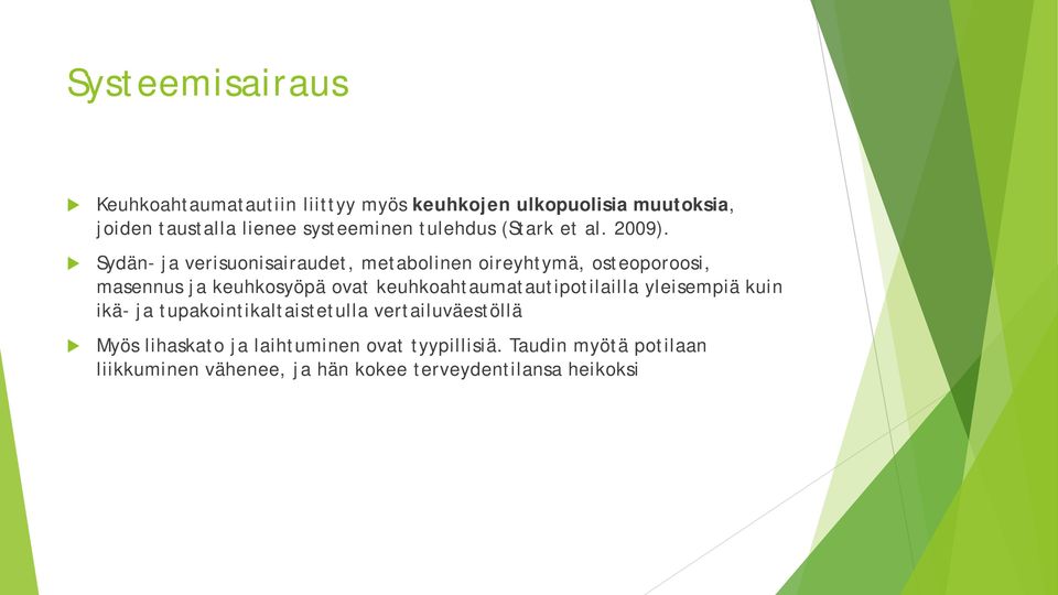 Sydän- ja verisuonisairaudet, metabolinen oireyhtymä, osteoporoosi, masennus ja keuhkosyöpä ovat