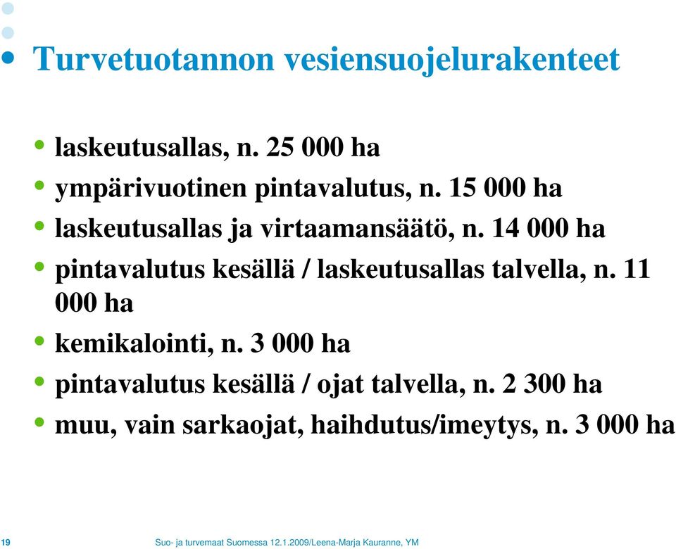 15 000 ha laskeutusallas ja virtaamansäätö, n.