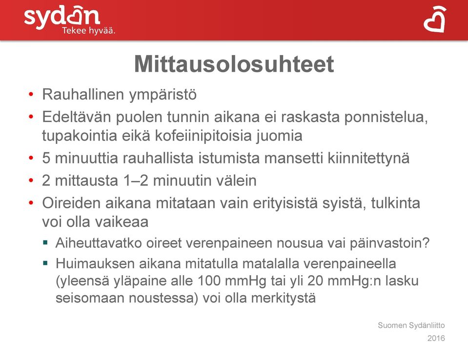 aikana mitataan vain erityisistä syistä, tulkinta voi olla vaikeaa Aiheuttavatko oireet verenpaineen nousua vai päinvastoin?