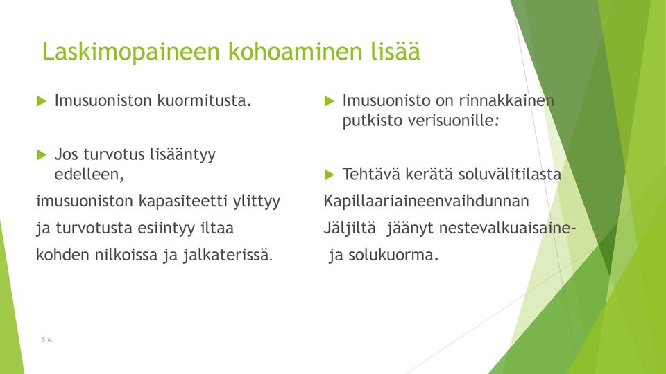 esiintyy iltaa kohden nilkoissa ja jalkaterissä.