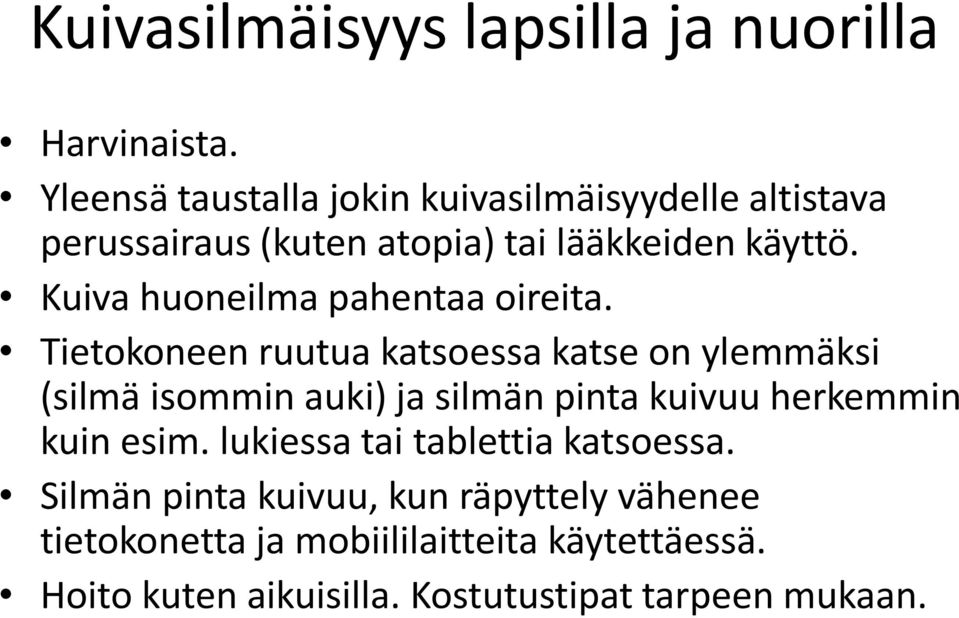 Kuiva huoneilma pahentaa oireita.