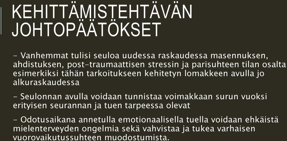 avulla voidaan tunnistaa voimakkaan surun vuoksi erityisen seurannan ja tuen tarpeessa olevat - Odotusaikana annetulla