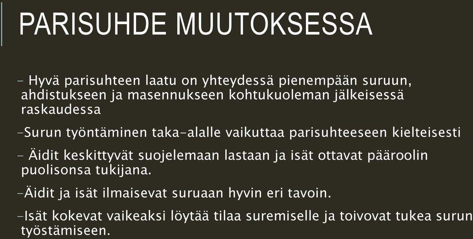 Äidit keskittyvät suojelemaan lastaan ja isät ottavat pääroolin puolisonsa tukijana.