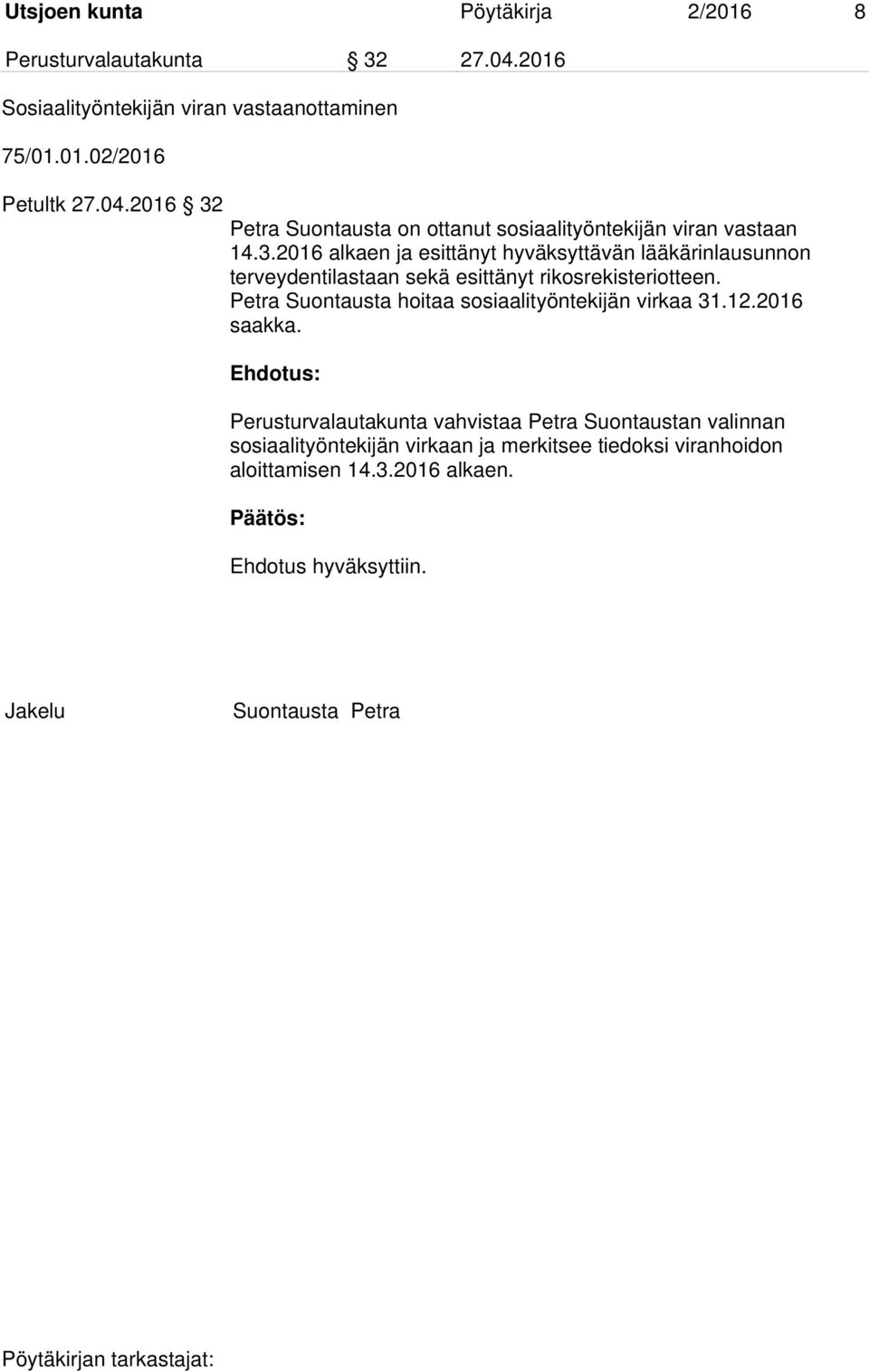Petra Suontausta hoitaa sosiaalityöntekijän virkaa 31.12.2016 saakka.