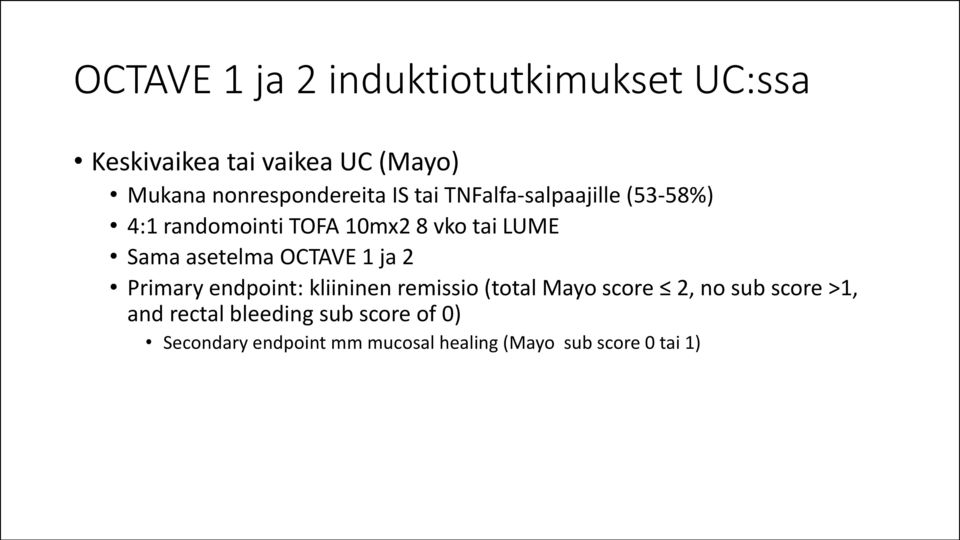 Sama asetelma OCTAVE 1 ja 2 Primary endpoint: kliininen remissio (total Mayo score 2, no sub