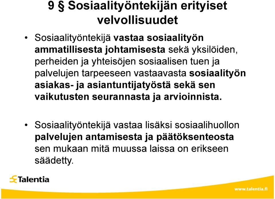 sosiaalityön asiakas- ja asiantuntijatyöstä sekä sen vaikutusten seurannasta ja arvioinnista.