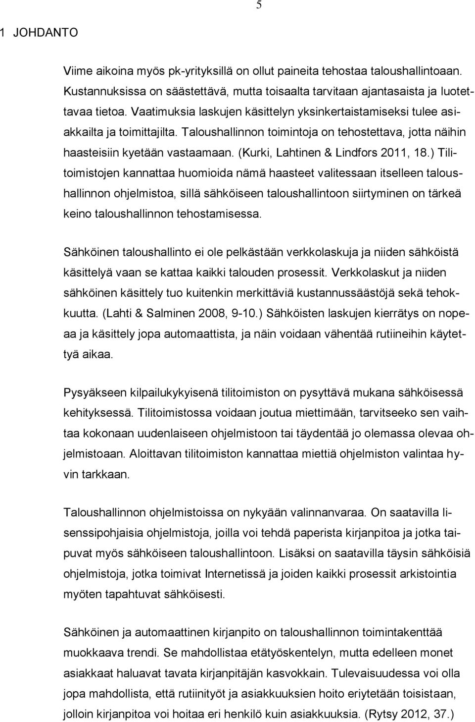 (Kurki, Lahtinen & Lindfors 2011, 18.