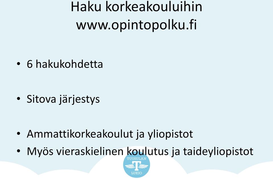 Ammattikorkeakoulut ja yliopistot Myös