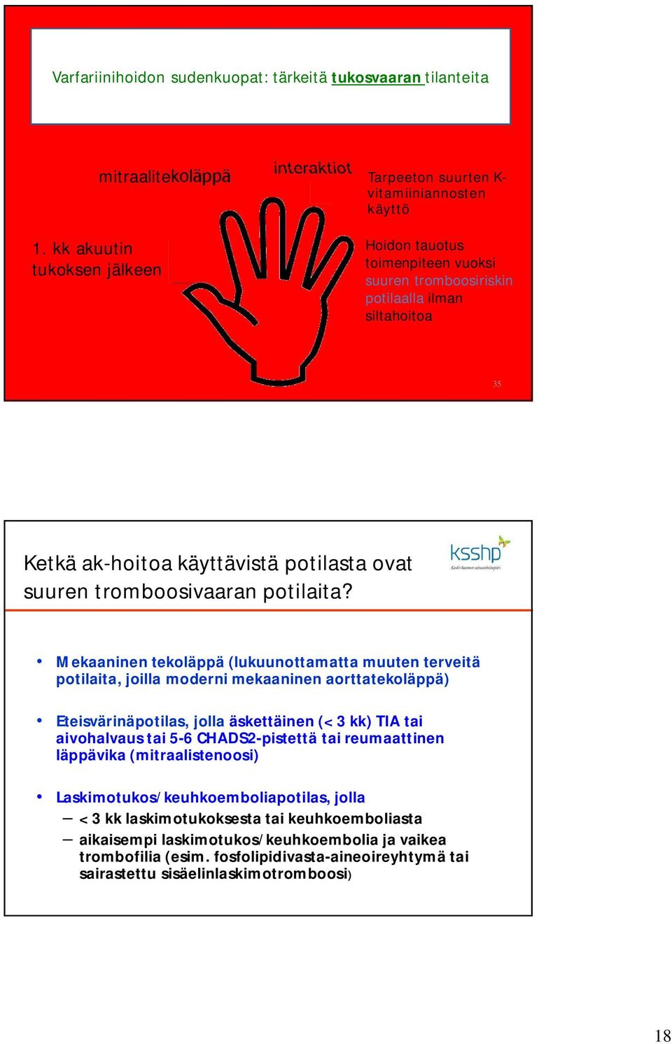 käyttävistä potilasta ovat suuren tromboosivaaran potilaita?