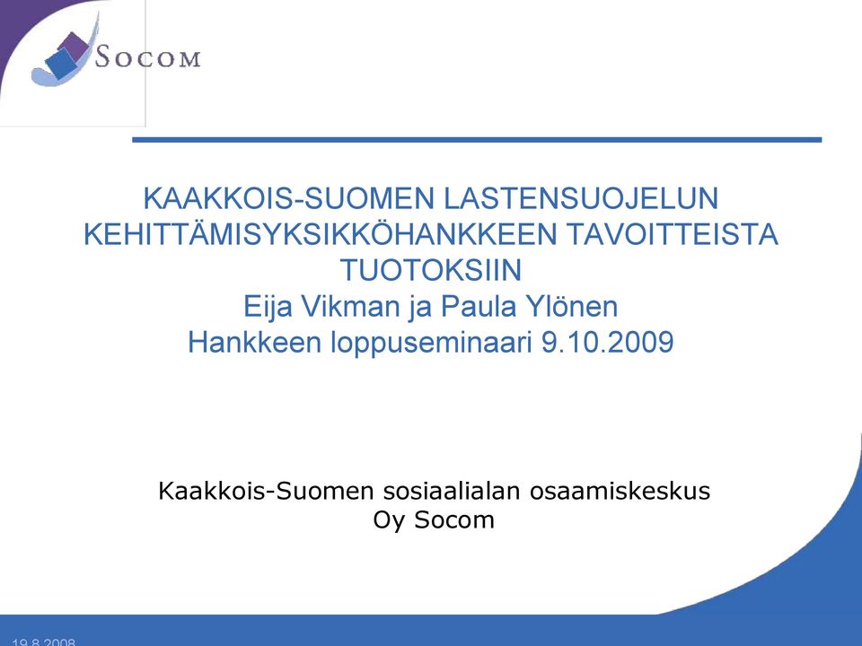 TUOTOKSIIN Eija Vikman ja Paula Ylönen Hankkeen