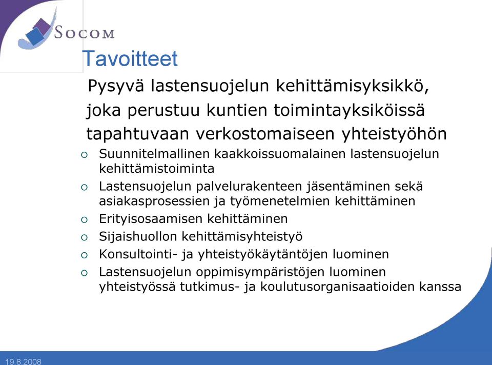 sekä asiakasprosessien ja työmenetelmien kehittäminen Erityisosaamisen kehittäminen Sijaishuollon kehittämisyhteistyö