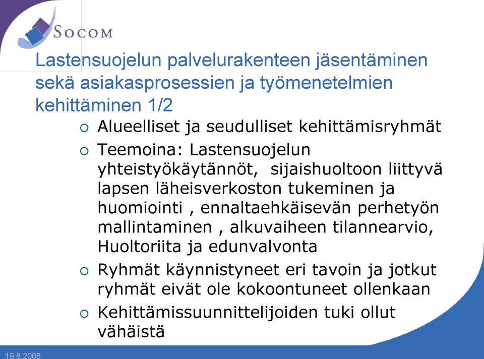 tukeminen ja huomiointi, ennaltaehkäisevän perhetyön mallintaminen, alkuvaiheen tilannearvio, Huoltoriita ja edunvalvonta