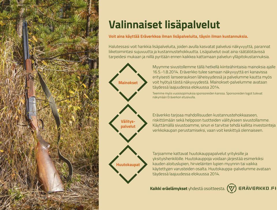 Lisäpalvelut ovat aina räätälöitävissä tarpeidesi mukaan ja niillä pyritään ennen kaikkea kattamaan palvelun ylläpitokustannuksia.